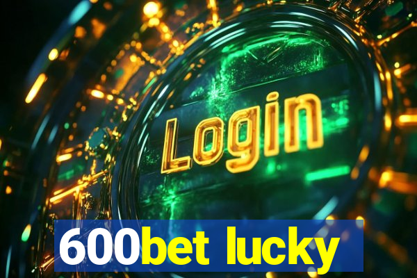 600bet lucky